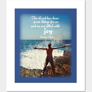 The Lord has done great things for us and we are filled with joy - Psalm 126:3 Posters and Art